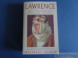 Bild des Verkufers fr Lawrence. The Uncrowned King of Arabia. zum Verkauf von SomeThingz. Books etcetera.