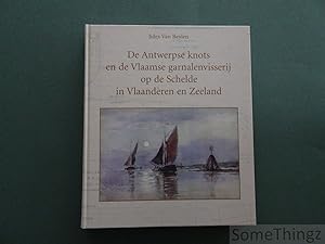 De Antwerpse knots en de Vlaamse garnalenvisserij op de Schelde in Vlaanderen en Zeeland.