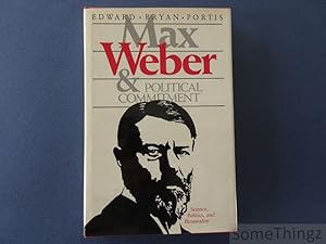 Max Weber and Political Commitment. Science, Politics, and Personality.