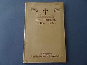 Het heuglijk eeuwfeest van de Congregatie der Dochters van het Kruis te Luik. 1833-1933.