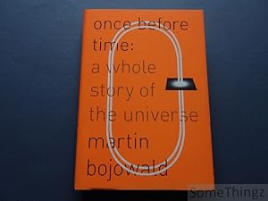 Once Before Time: A Whole Story of the Universe.