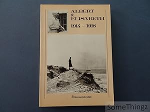Seller image for Albert & Elisabeth 1914-1918. Albums van de koningin. Nota's van de koning. for sale by SomeThingz. Books etcetera.