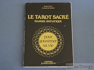 Bild des Verkufers fr Le tarot sacr. Manuel initiatique. Pour gouverner sa vie. zum Verkauf von SomeThingz. Books etcetera.