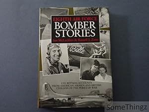 Seller image for Eight Air Force Bomber Stories. Eye-Witness Accounts from American Airmen and British Civilians of the Perils of War. for sale by SomeThingz. Books etcetera.