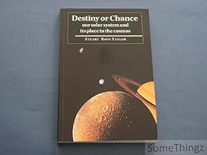 Destiny or chance. Our solar system and its place in the cosmos.