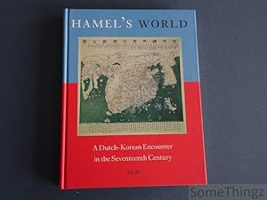 Hamel's world. A Dutch-Korean encounter in the seventeenth centrury.