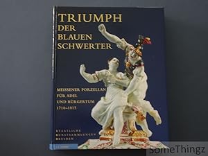 Imagen del vendedor de Triumph der blauen Schwerter. Meissner Porzellan fr Adel und Brgertum a la venta por SomeThingz. Books etcetera.