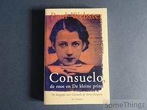 Imagen del vendedor de Consuelo, de roos en de kleine prins. De biografie van Consuelo de Saint-Exupery a la venta por SomeThingz. Books etcetera.