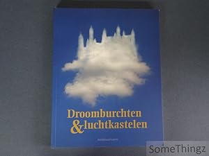 Immagine del venditore per Droomburchten & luchtkastelen. van Gaasbeek tot Neuschwanstein, een Europees fenomeen. venduto da SomeThingz. Books etcetera.