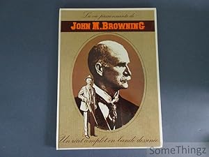 Seller image for La vie passionnante de John M. Browning. for sale by SomeThingz. Books etcetera.