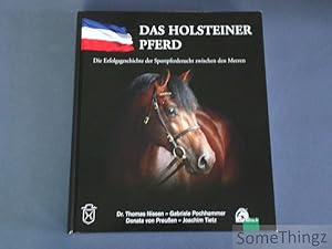 Seller image for Das Holsteiner Pferd. Die Erfolgsgeschichte der Sportpferdezucht zwischen den Meeren. for sale by SomeThingz. Books etcetera.