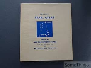 Brown's Star Atlas, showing all the bright stars with full instructions how to find and use them ...