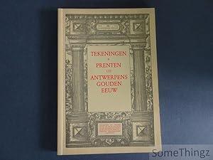 Seller image for Tekeningen en prenten uit Antwerpens gouden eeuw. Tekeningen en prenten uit de 16de en de 17de eeuw uit de verzameling van het museum Plantin-Moretus - Stedelijk Prentenkabinet Antwerpen. for sale by SomeThingz. Books etcetera.