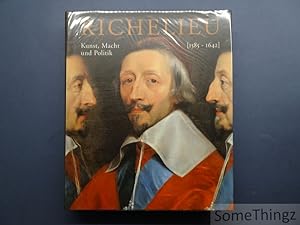 Seller image for Richelieu 1585 - 1642. Kunst, Macht und Politik. [German edition, hardcover.] for sale by SomeThingz. Books etcetera.