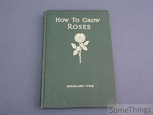 Seller image for How to grow roses. for sale by SomeThingz. Books etcetera.