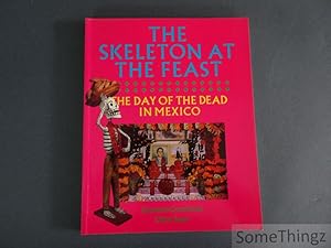 Bild des Verkufers fr The Skeleton at the Feast. The Day of the Dead in Mexico. zum Verkauf von SomeThingz. Books etcetera.
