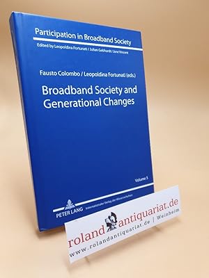 Bild des Verkufers fr Broadband society and generational changes / Fausto Colombo/Leopoldina Fortunati (eds.) / Participation in broadband society ; Vol. 5 zum Verkauf von Roland Antiquariat UG haftungsbeschrnkt