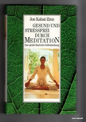 Gesund und streßfrei durch Meditation. Das große Buch der Selbstheilung.