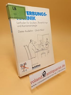Seller image for Bewerbungstechnik ; Leitfaden fr Studien-, Bewerbungs- und Karrierestrategie for sale by Roland Antiquariat UG haftungsbeschrnkt