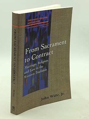 FROM SACRAMENT TO CONTRACT:: Marriage, Religion, and Law in the Western Tradition