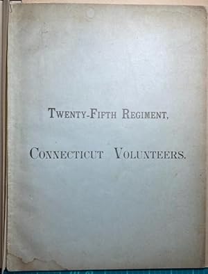 Seller image for THE TWENTY-FIFTH REGIMENT CONNECTICUT VOLUNTEER INFANTRY IN THE WAR OF THE REBELLION for sale by NorthStar Books