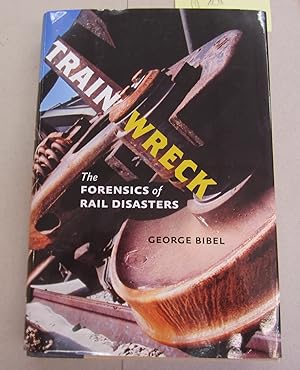 Seller image for Train Wreck; The Forensics of Rail Disasters for sale by Midway Book Store (ABAA)