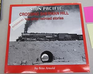 Union Pacific: Crossing Sherman Hill and Other Railroad Stories
