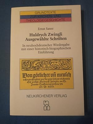 Imagen del vendedor de Ausgewhlte Schriften : in neuhochdt. Wiedergabe mit e. histor.-biograph. Einf. Huldrych Zwingli. Ernst Saxer / Grundtexte zur Kirchen- und Theologiegeschichte ; Bd. 1 a la venta por Antiquariat BehnkeBuch