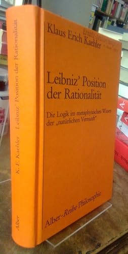 Bild des Verkufers fr Leibniz' Position der Rationalitt. Die Logik im metaphysischen Wissen der "natrlichen Vernunft". zum Verkauf von Antiquariat Thomas Nonnenmacher