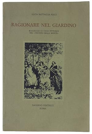 Seller image for RAGIONARE NEL GIARDINO. Boccaccio e i cicli pittorici del "Trionfo della morte".: for sale by Bergoglio Libri d'Epoca