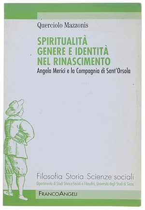 SPIRITUALITA' GENERE E IDENTITA' NEL RINASCIMENTO. Angela Merici e la Compagnia di Sant'Orsola.:
