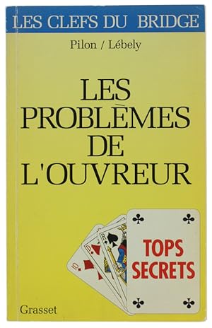 LES PROBLEMES DE L'OUVREUR - TOPS SECRETS.: