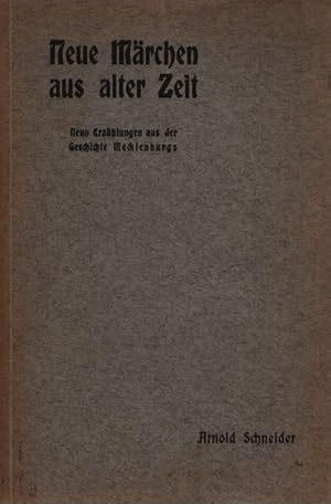 Bild des Verkufers fr Neue Mrchen aus alter Zeit. Neun Erzhlungen aus der Geschichte Mecklenburgs. zum Verkauf von Fundus-Online GbR Borkert Schwarz Zerfa