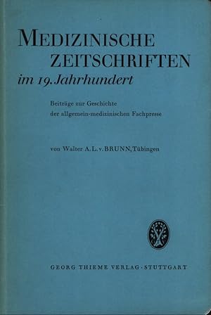 Medizinische Zeitschriften im 19. Jahrhundert. Beiträge zur Geschichte der allgemein-medizinische...