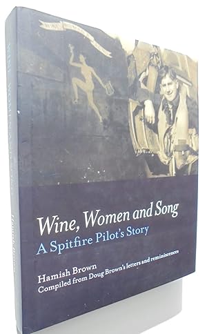 Seller image for Wine, Women and Song: A Spitfire Pilot's Story. SIGNED for sale by Phoenix Books NZ