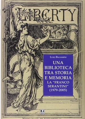 Bild des Verkufers fr Una biblioteca tra storia e memoria. La Franco Serantini (1979-2005). zum Verkauf von FIRENZELIBRI SRL