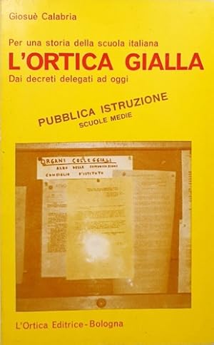 Seller image for Per una storia della scuola italiana. L'ortica gialla. Dai decreti delegati ad oggi. for sale by FIRENZELIBRI SRL