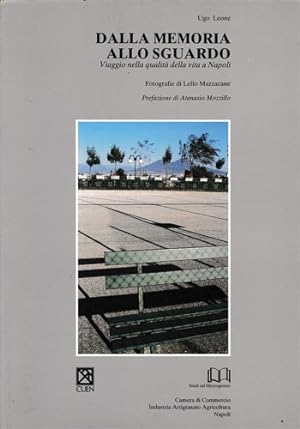 Seller image for Dalla memoria allo sguardo. Viaggio nella qualit della vita a Napoli. for sale by FIRENZELIBRI SRL