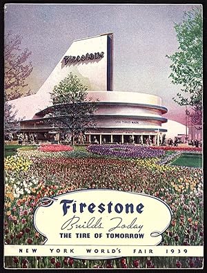 FIRESTONE BUILDS TODAY THE TIRE OF TOMORROW: NEW YORK WORLD'S FAIR 1939