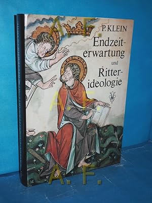 Seller image for Endzeiterwartung und Ritterideologie : d. engl. Bilderapokalypsen d. Frhgotik u. MS Douce 180. Peter Klein for sale by Antiquarische Fundgrube e.U.