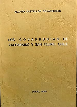 Los Covarrubias de Valparaíso y San Felipe : Chile