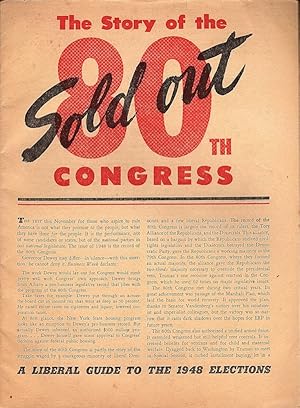 THE STORY OF THE SOLD OUT 80TH CONGRESS: A LIBERAL GUIDE TO THE 1948 ELECTIONS