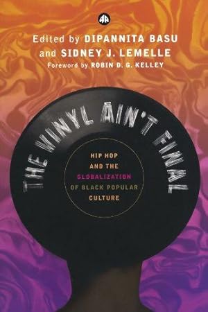 Image du vendeur pour The Vinyl Ain't Final: Hip Hop and the Globalization of Black Popular Culture: Hip Hop and the Globalisation of Black Popular Culture mis en vente par WeBuyBooks