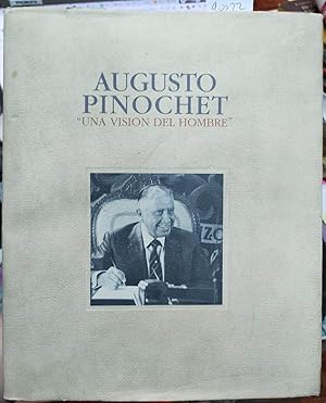 Augusto Pinochet : una visión del hombre. Prólogo Hermógenes Pérez de Arce