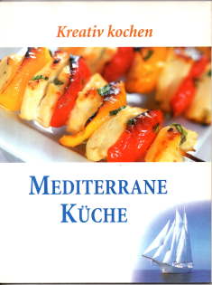 Image du vendeur pour Mediterrane Kche. Kreativ kochen. mis en vente par Leonardu