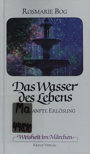 Bild des Verkufers fr Das Wasser des Lebens. Eine sanfte Erlsung. zum Verkauf von Antiquariat Bookfarm