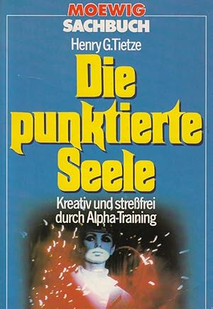 Bild des Verkufers fr Die punktierte Seele. Kreativ und strefrei durch Alpha- Training. zum Verkauf von Die Buchgeister