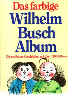 Das farbige Wilhelm Busch Album. Die schönsten Geschichten.