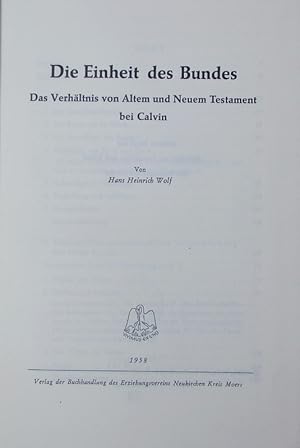 Bild des Verkufers fr Die Einheit des Bundes. Das Verhltnis von Altem und Neuem Testament bei Calvin. zum Verkauf von Antiquariat Bookfarm