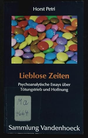 Bild des Verkufers fr Lieblose Zeiten. Psychoanalytische Essays ber Ttungstrieb und Hoffnung. zum Verkauf von Antiquariat Bookfarm